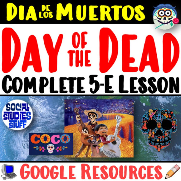 Dia de los Muertos Holiday Day of the Dead 5-E Lesson and Digital Google Activity Disney Pixar's Coco Social Studies Stuff Holidays