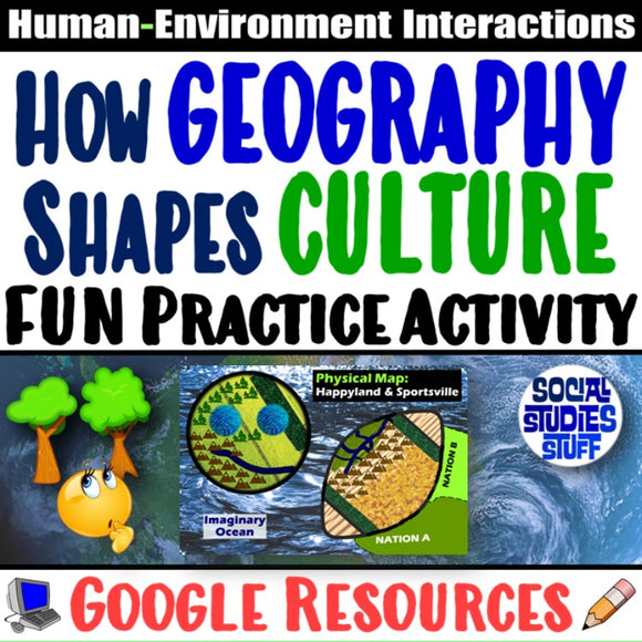 Digital How Geography Affects Culture Human Environment Interactions Social Studies Stuff Google 5 Themes Lesson Resources